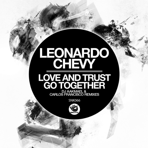 Leonardo Chevy - Love And Trust Go Together, Pt.2 (inc. Carlos Francisco & Dj Aakmael Rmxs) - SNK066 Cover